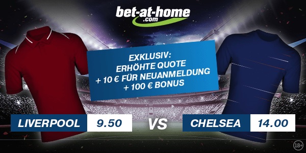 Quotenboost bei Bet-at-home: 9.50 auf Liverpool, 14.0 auf Chelsea