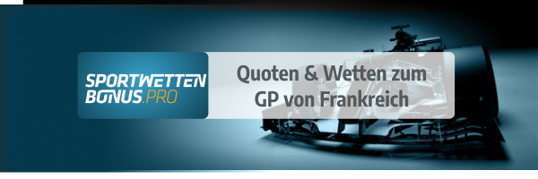 Unsere Vorschau samt Quotenvergleich zum GP von Frankreich