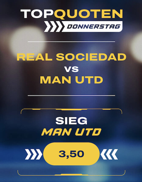 Der Topquoten Donnerstag ist wieder da. Dieses Mal mit Real Sociedad gegen Manchester United.