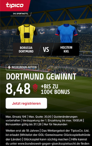 8.48 - Tipico Quotenboost auf Dortmund besiegt Kiel