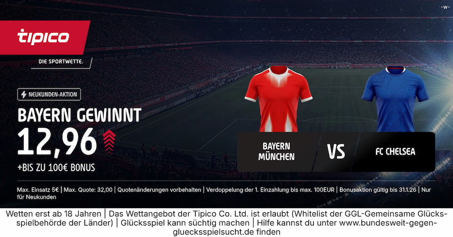 Quote 12.96 auf Bayern besiegt Chelsea dank Tipico Quotenboost