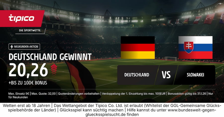Spezieller Tipico Quotenboost zur WM-Quali: 20,26 auf Deutschland besiegt die Slowakei.