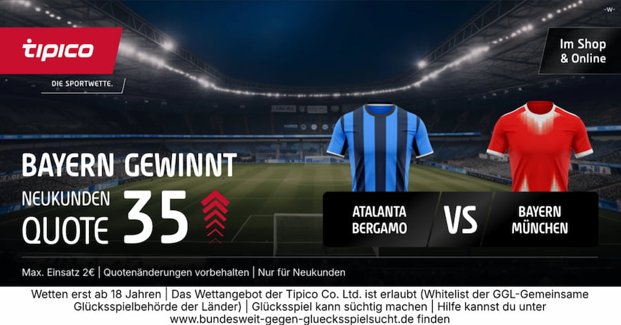 Quote 35.0 auf Bayern besiegt Atalanta dank Tipico Quotenboost