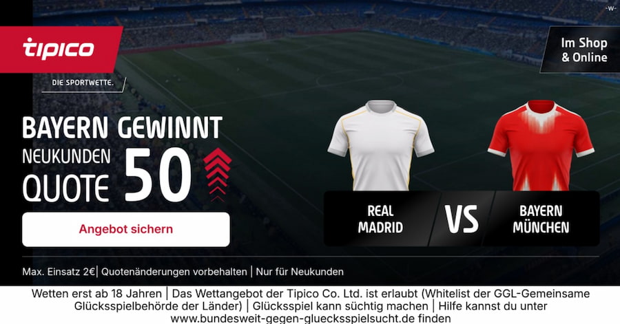 Tipico Quotenboost: 50.0 auf Bayern siegt im Viertelfinal-Hinspiel bei Real