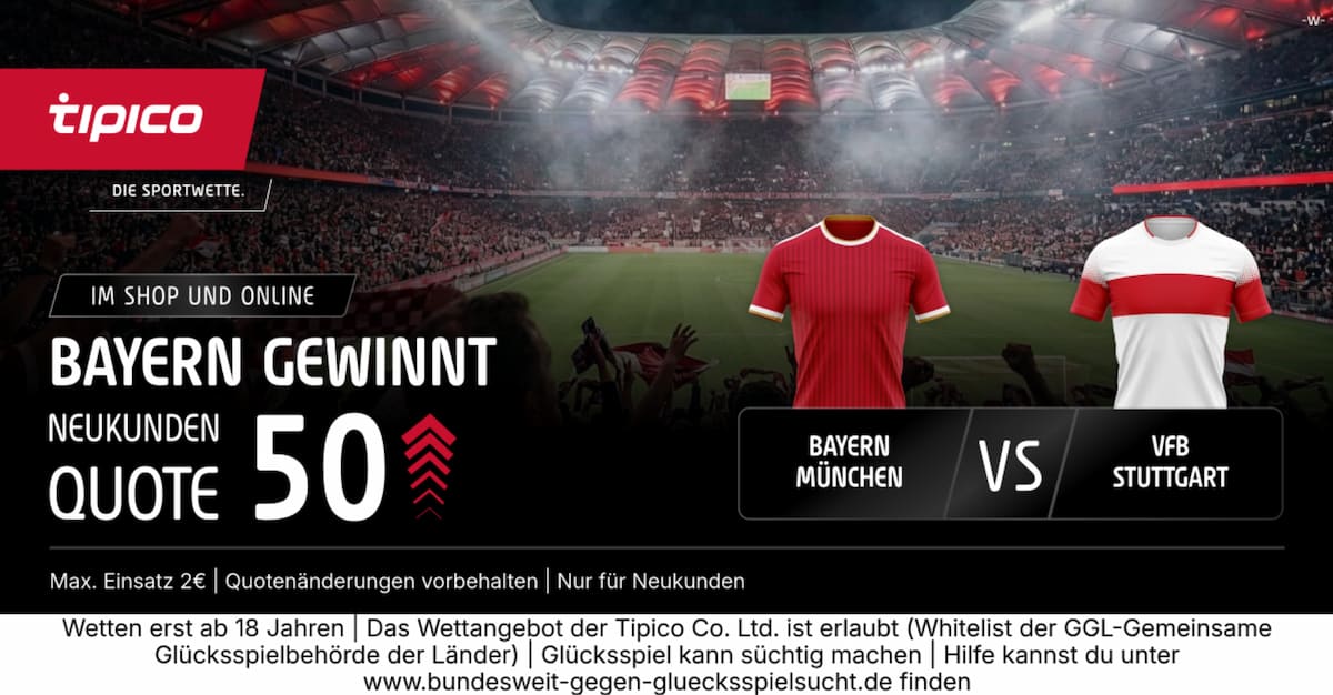 Tipico Quotenboost zu Bayern-VfB - Quote 50.0 auf FCB