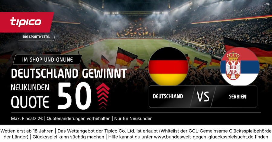 Tipico QUotenboost Deutschland-Serbien Quote 50.0